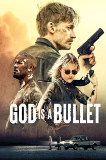 دانلود فیلم God Is a Bullet 2023 با زیرنویس چسبیده