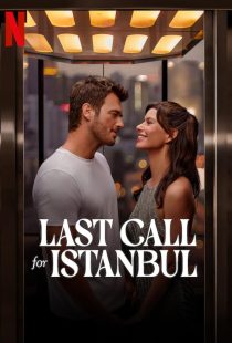 دانلود فیلم Last Call for Istanbul 2023 با زیرنویس چسبیده